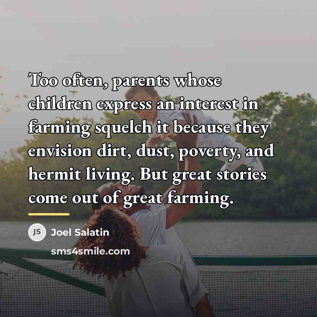 “Too often, parents whose children express an interest in farming…” quote by Joel Salatin