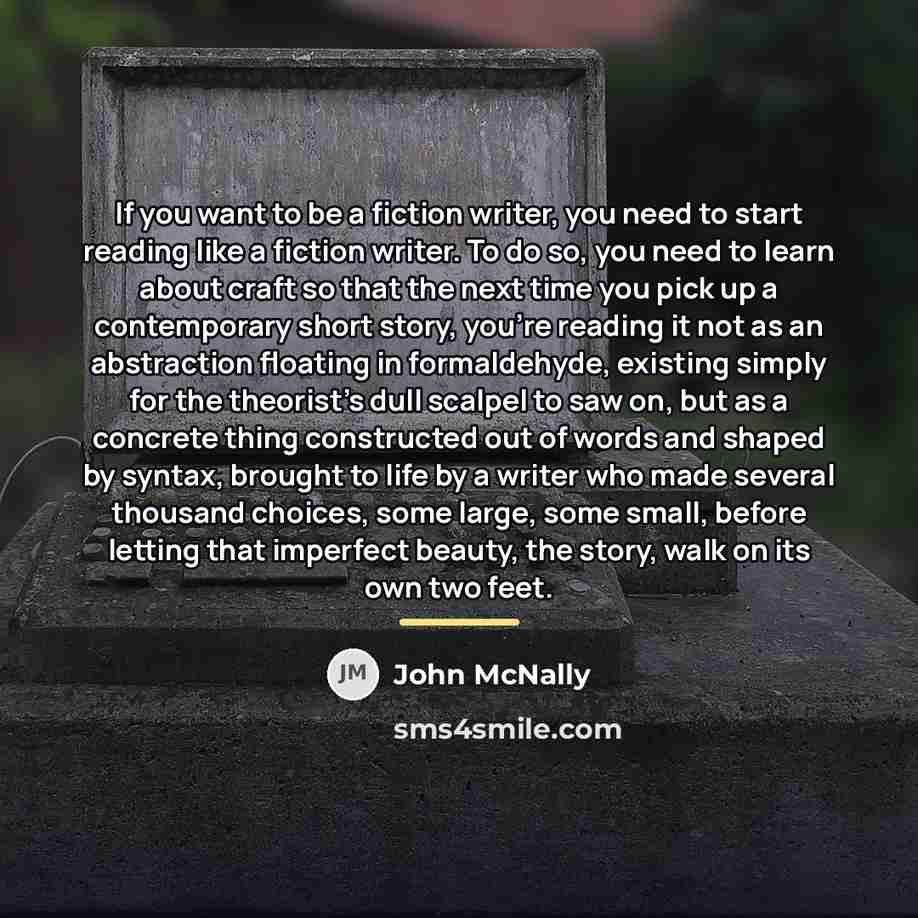 “If you want to be a fiction writer, you need…” quote by John McNally