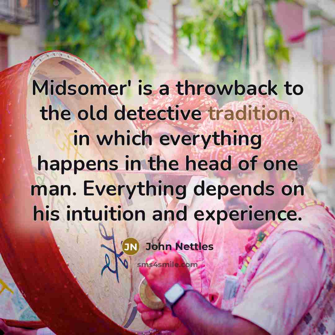 “Midsomer' is a throwback to the old detective tradition, in…” quote by John Nettles