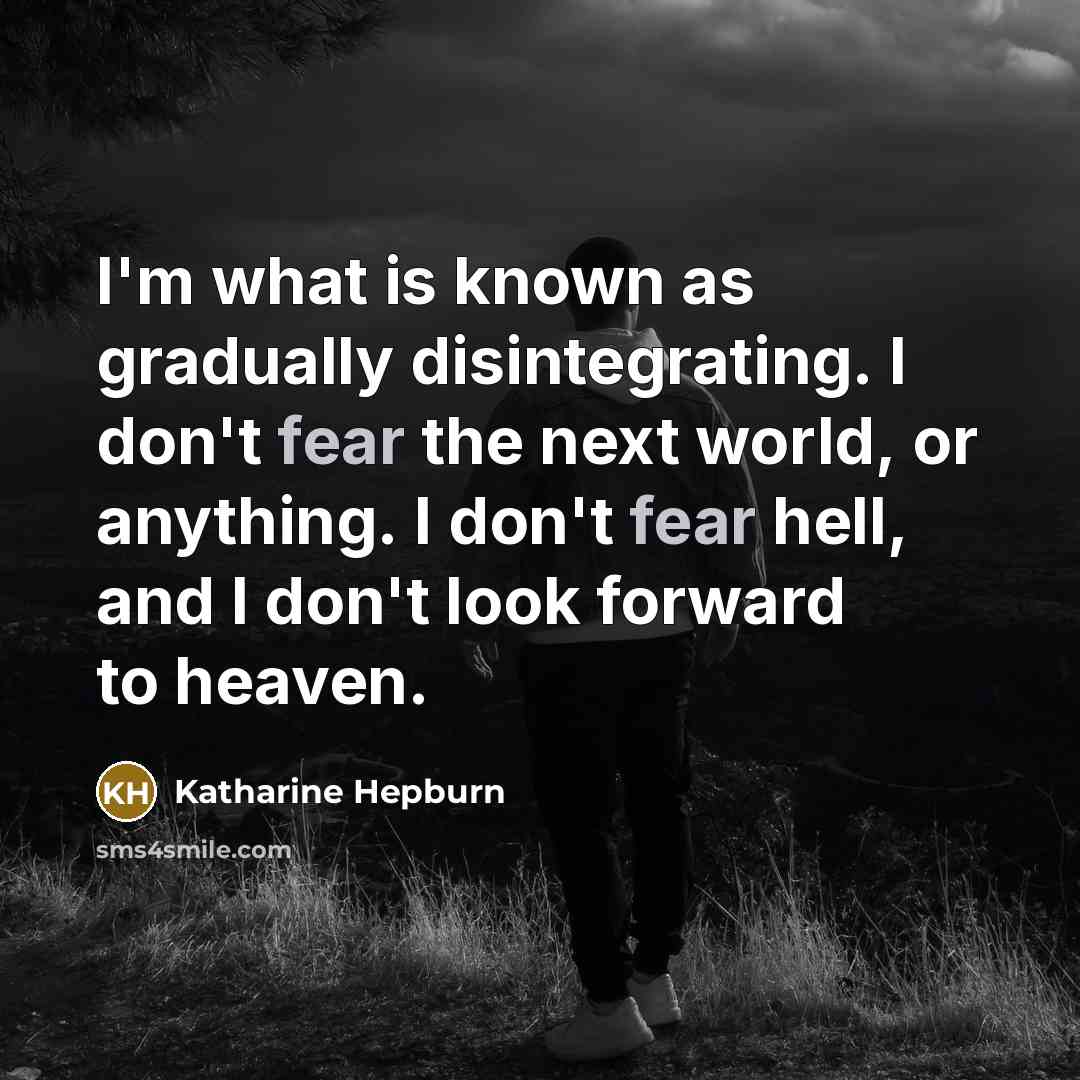 “I'm what is known as gradually disintegrating. I don't fear…” quote by Katharine Hepburn