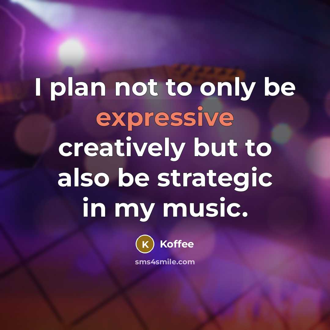 “I plan not to only be expressive creatively but to also be strategic in my music.” quote by Koffee