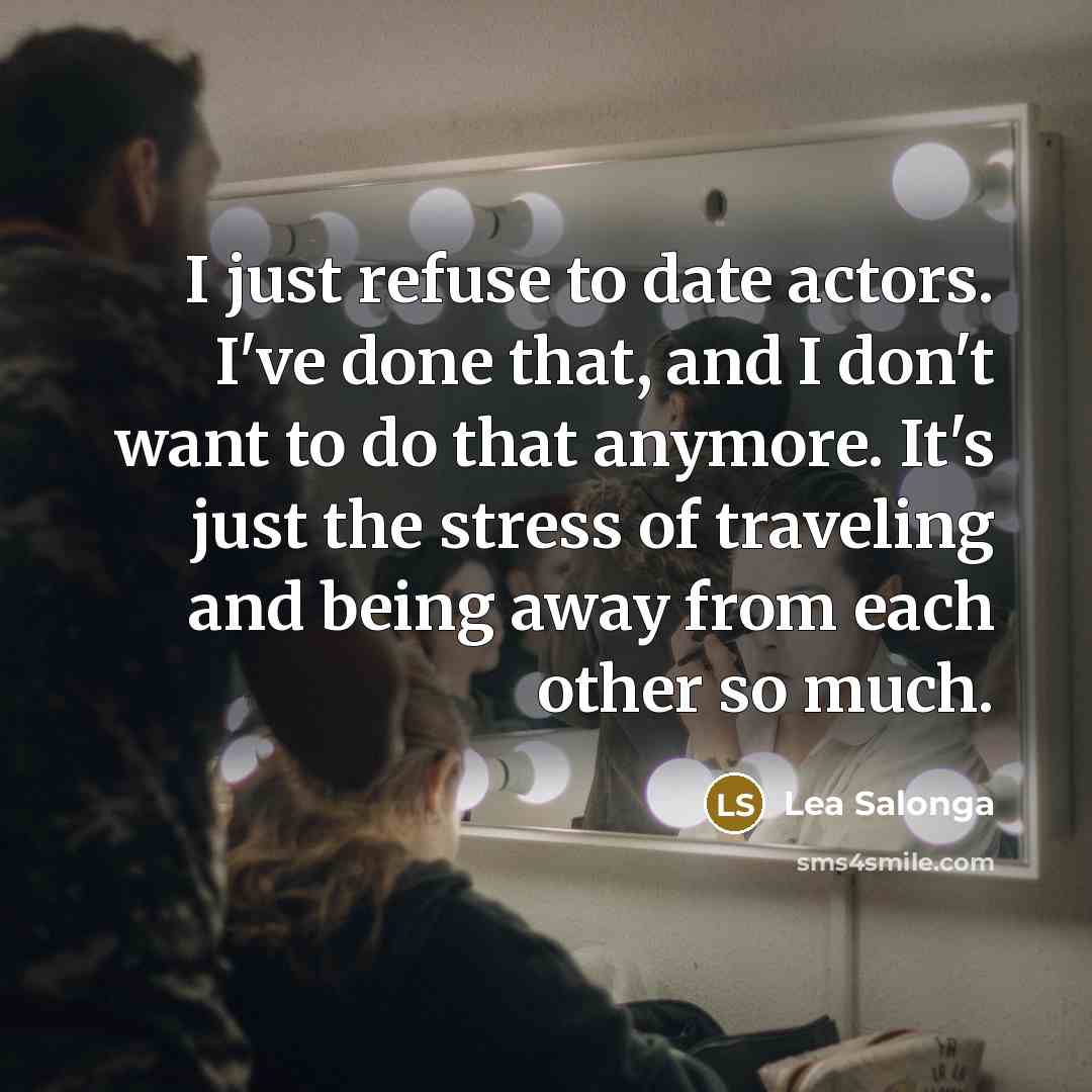 “I just refuse to date actors. I've done that, and…” quote by Lea Salonga