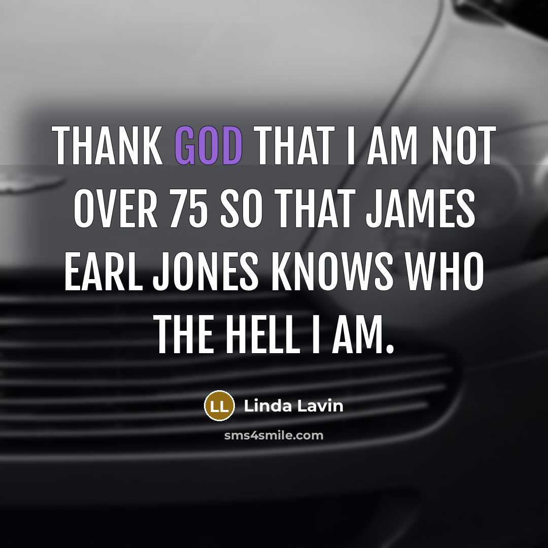 “Thank God that I am not over 75 so that…” quote by Linda Lavin