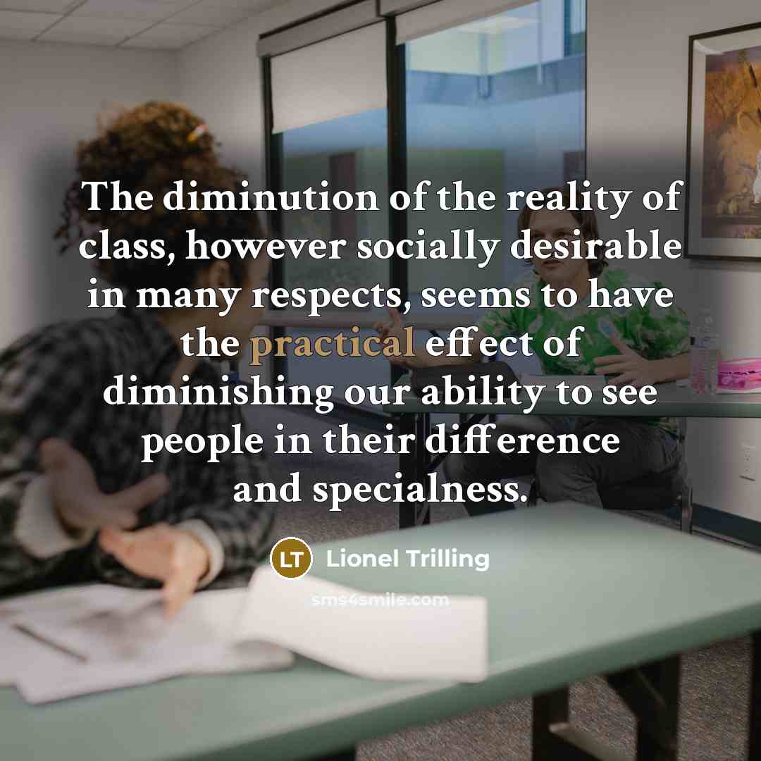 “The diminution of the reality of class, however socially desirable…” quote by Lionel Trilling