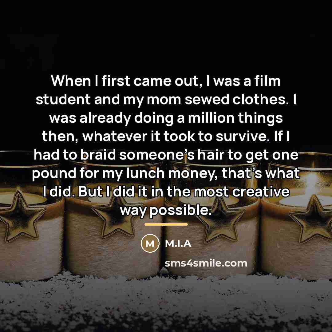“When I first came out, I was a film student…” quote by M.I.A