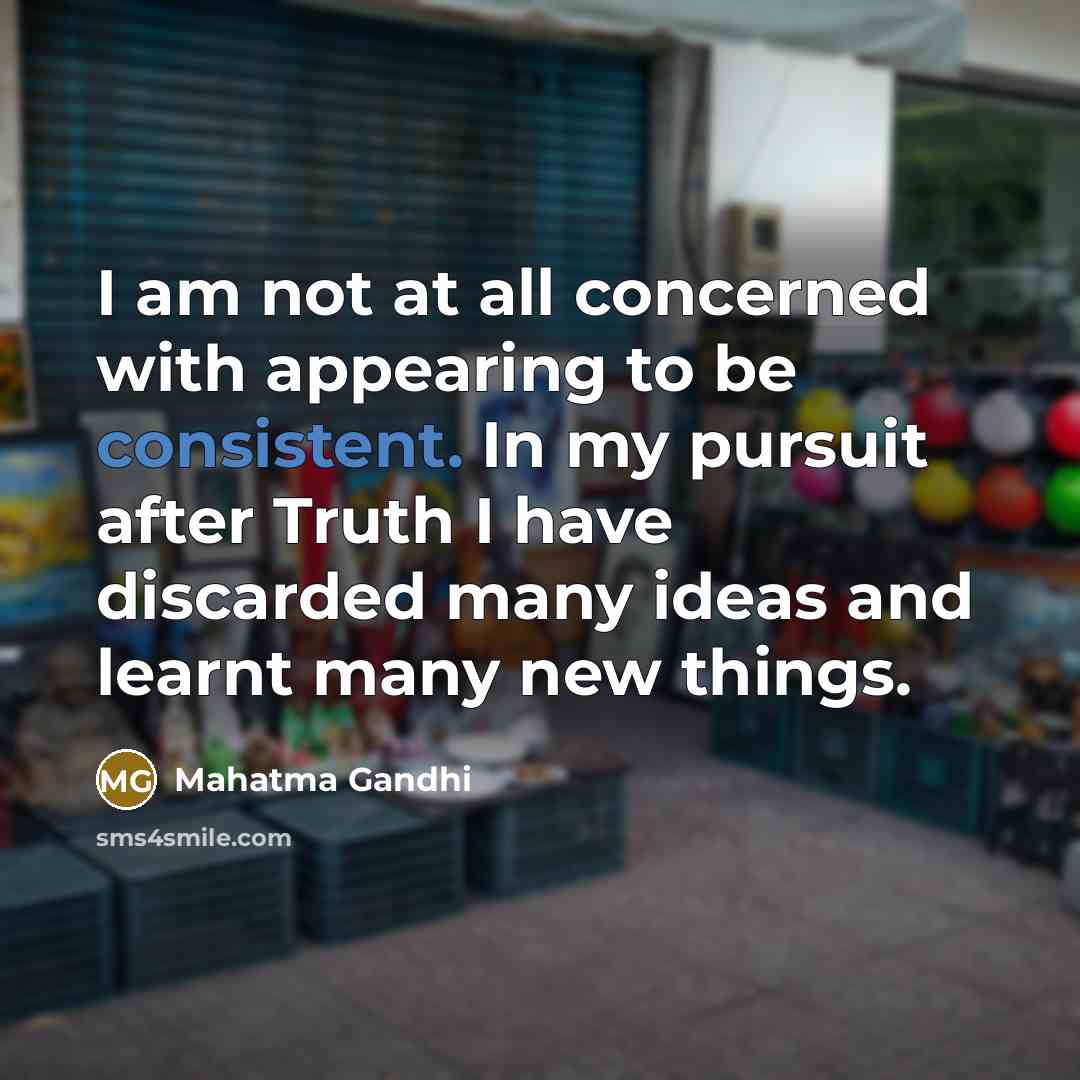 “I am not at all concerned with appearing to be…” quote by Mahatma Gandhi
