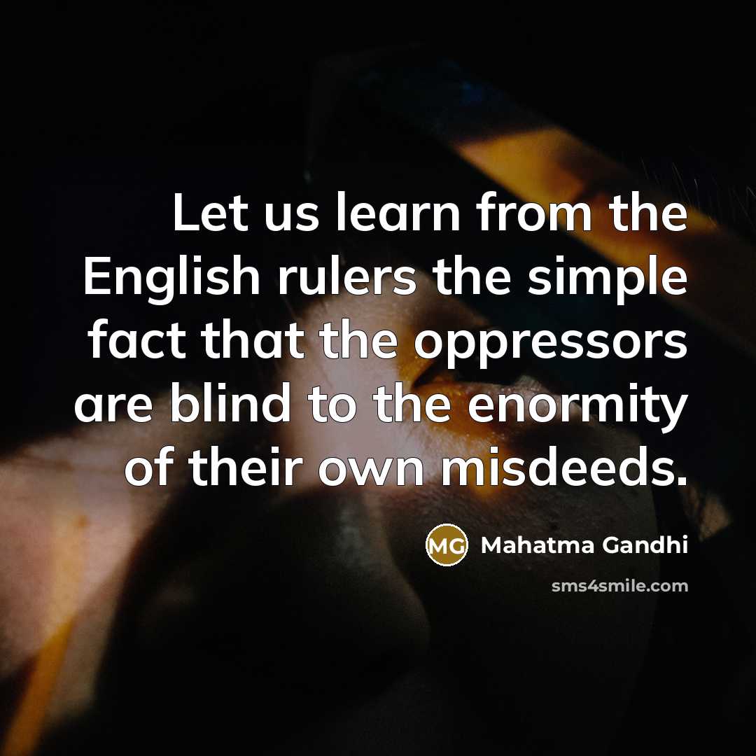 “Let us learn from the English rulers the simple fact…” quote by Mahatma Gandhi