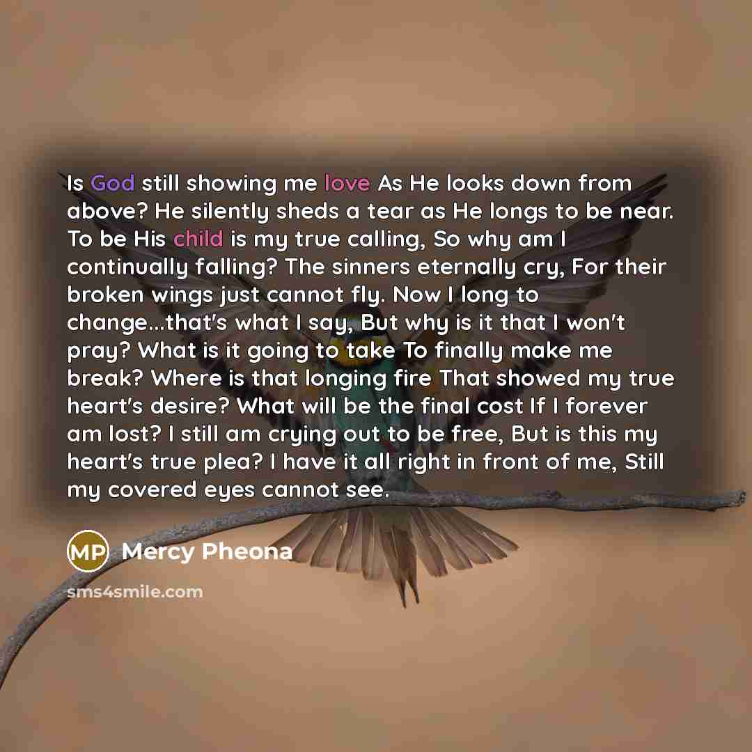 “Is God still showing me love As He looks down…” quote by Mercy Pheona