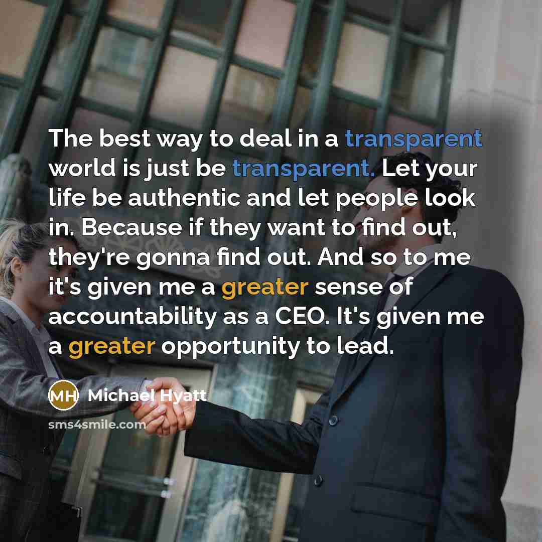 “The best way to deal in a transparent world is…” quote by Michael Hyatt