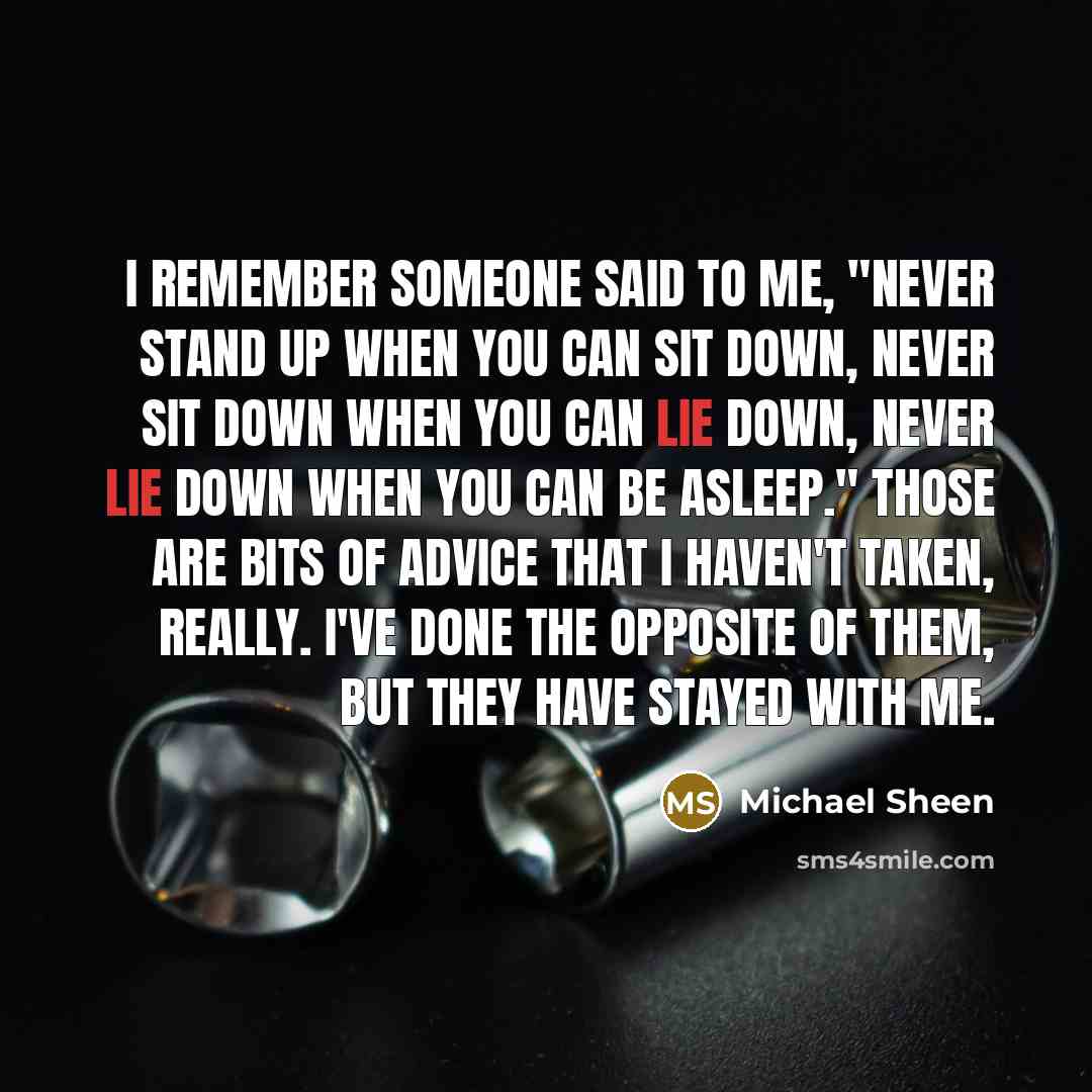 “I remember someone said to me, "Never stand up when…” quote by Michael Sheen