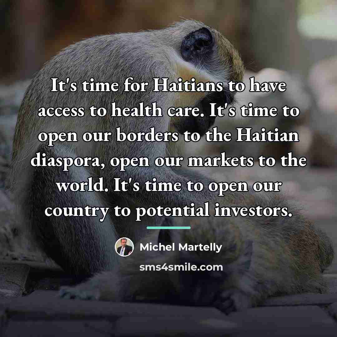 “It's time for Haitians to have access to health care.…” quote by Michel Martelly