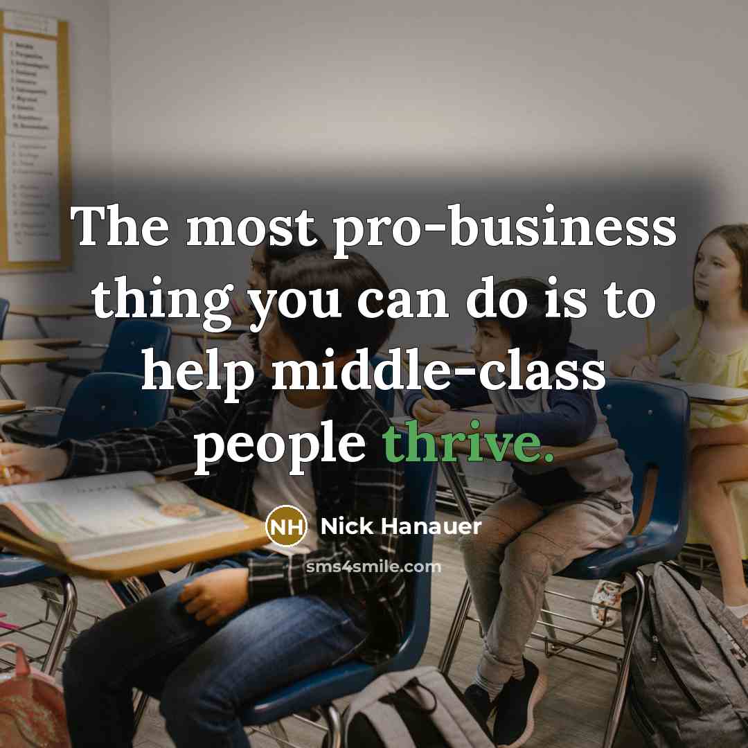 “The most pro-business thing you can do is to help…” quote by Nick Hanauer