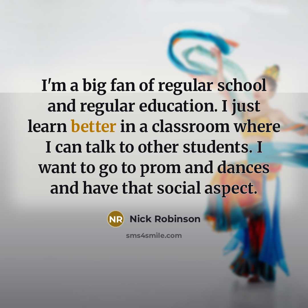 “I'm a big fan of regular school and regular education.…” quote by Nick Robinson