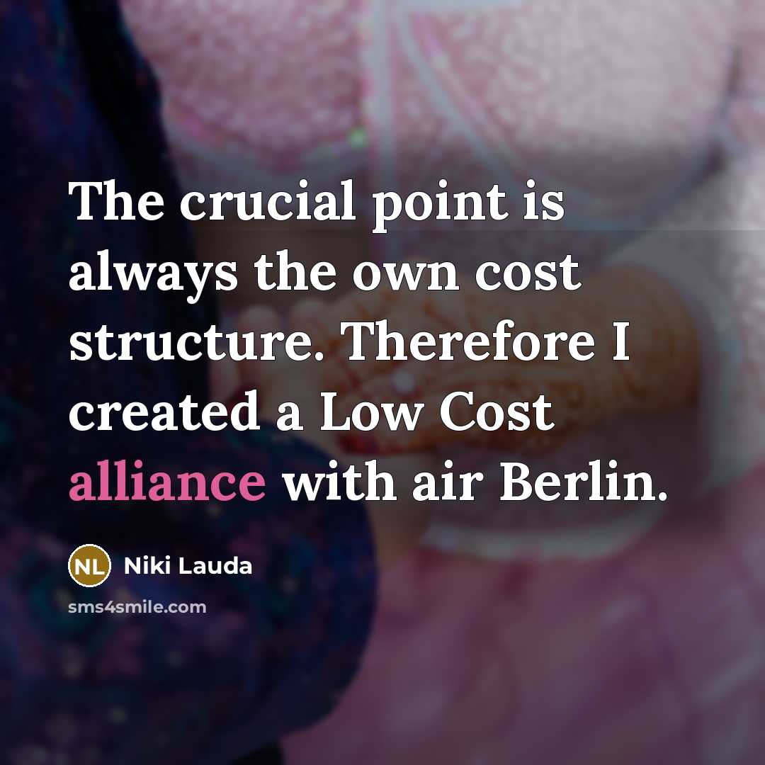 “The crucial point is always the own cost structure. Therefore…” quote by Niki Lauda