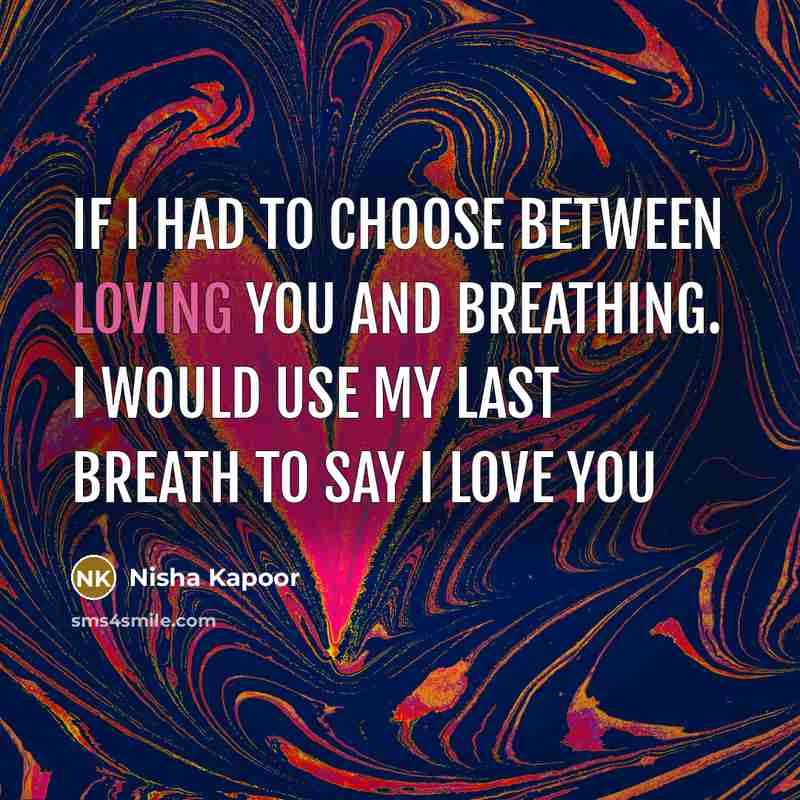“If I had to choose between loving you and breathing.…” quote by Nisha Kapoor