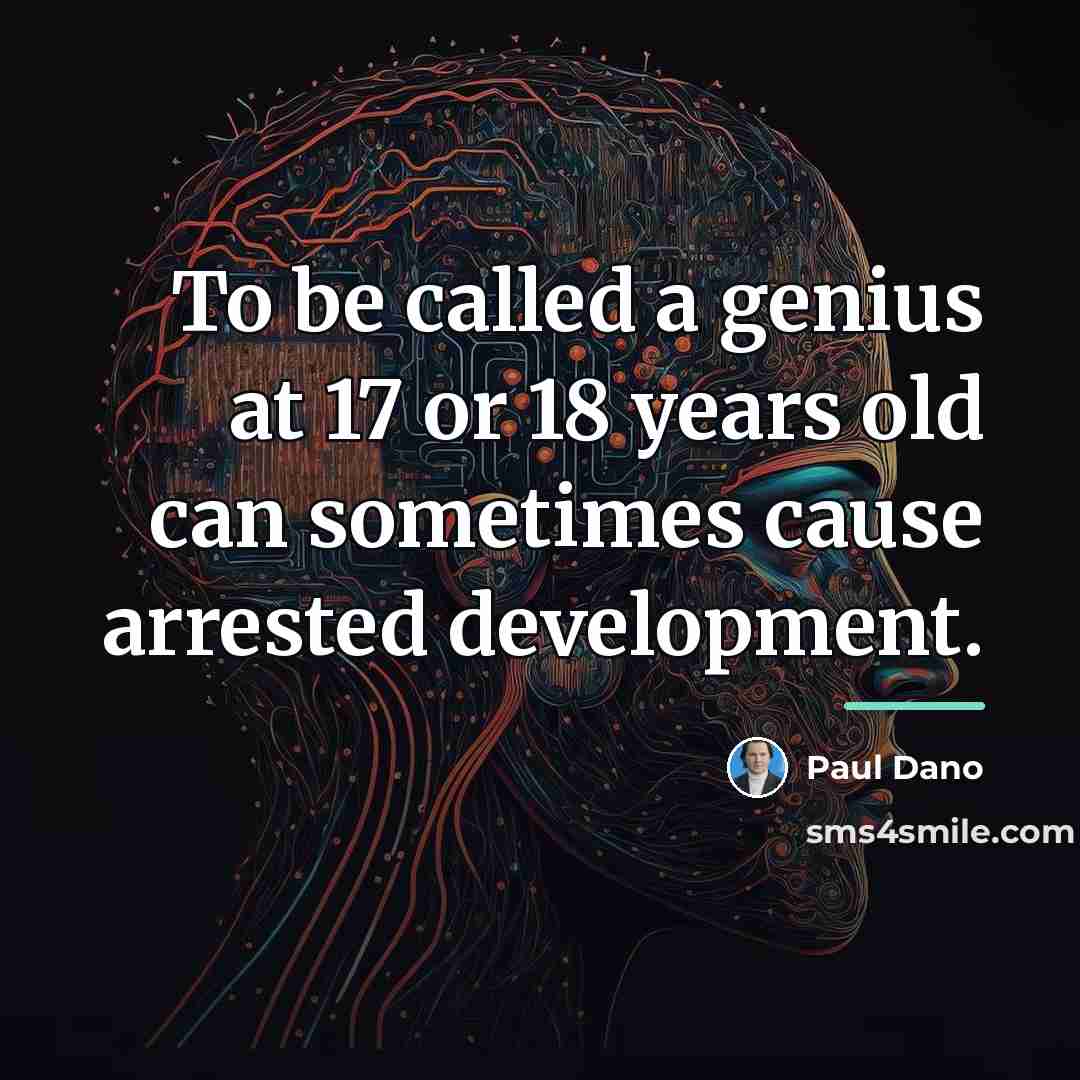 “To be called a genius at 17 or 18 years…” quote by Paul Dano