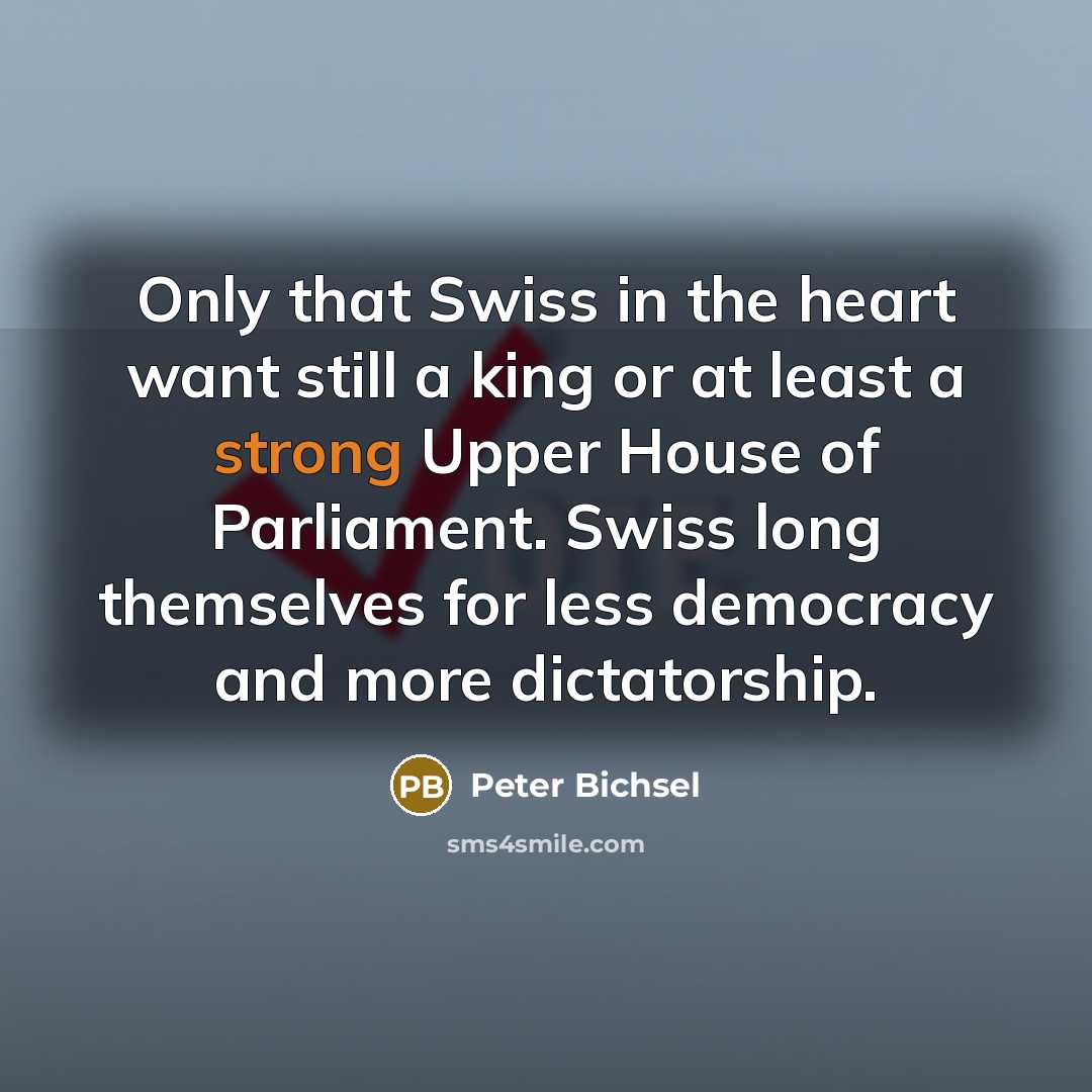 “Only that Swiss in the heart want still a king…” quote by Peter Bichsel