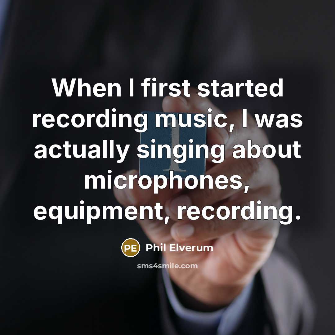 “When I first started recording music, I was actually singing…” quote by Phil Elverum