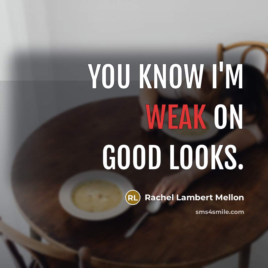 “You know I'm weak on good looks.…” quote by Rachel Lambert Mellon