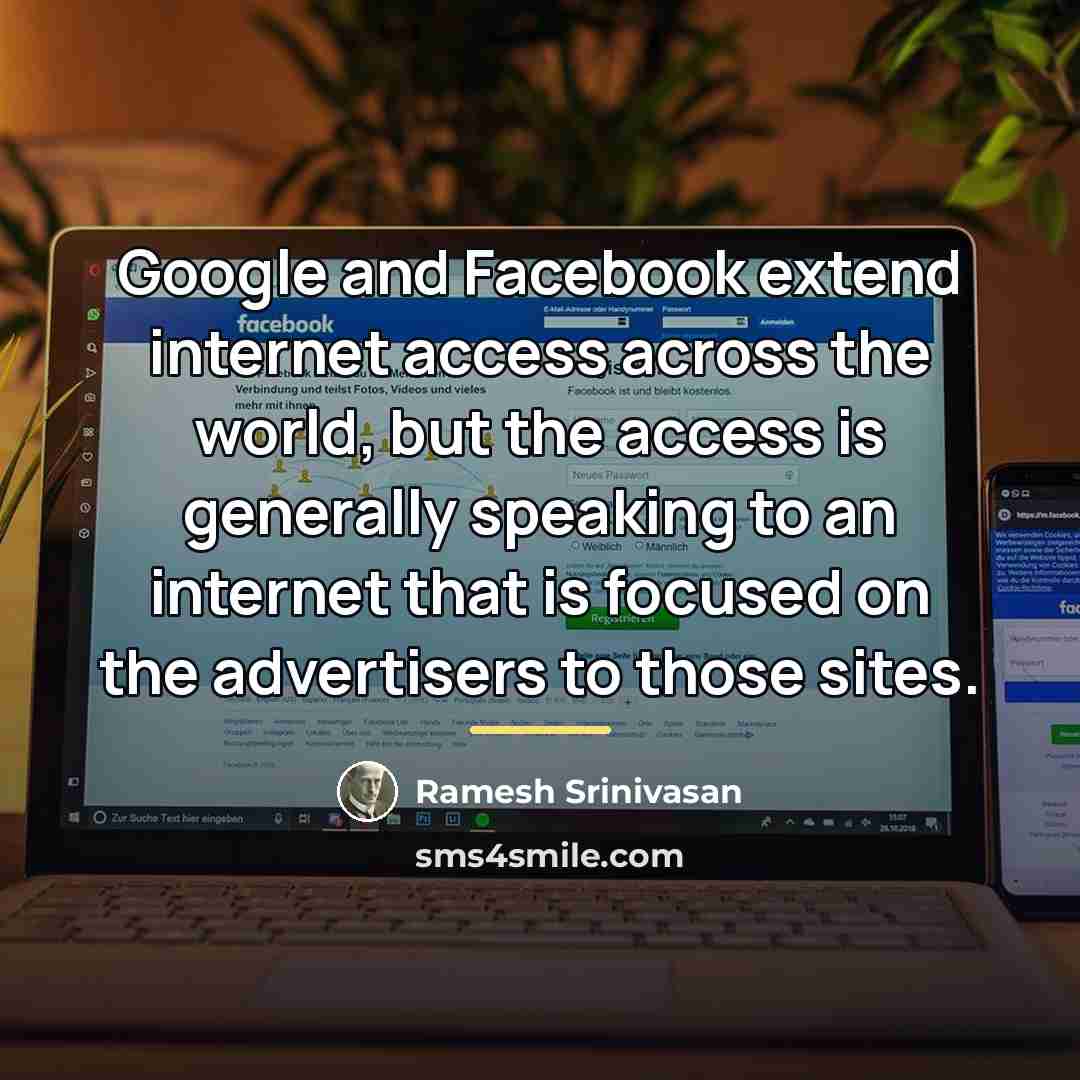 “Google and Facebook extend internet access across the world, but…” quote by Ramesh Srinivasan