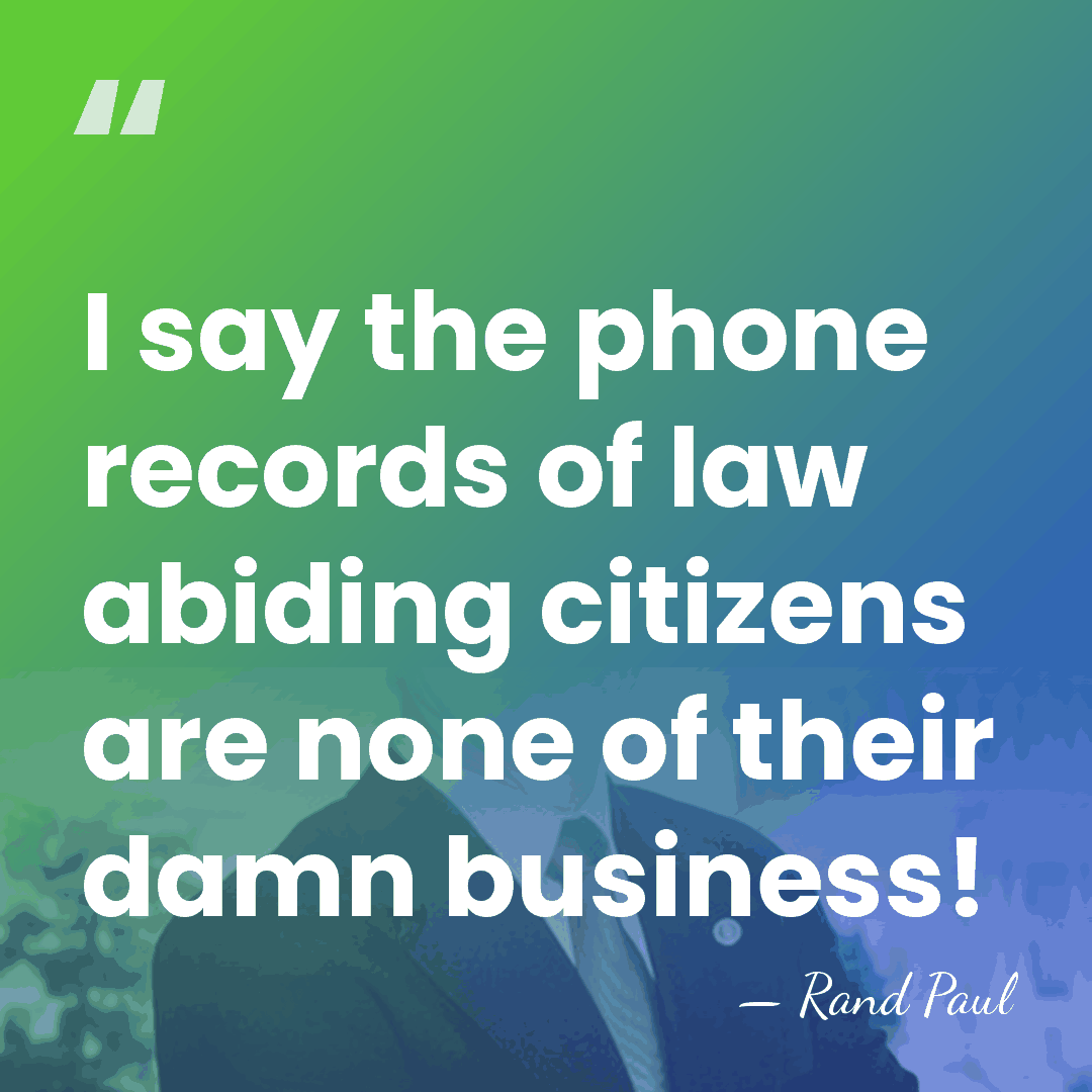 I say the phone records of law abiding citizens are none of&hellip; - Rand Paul