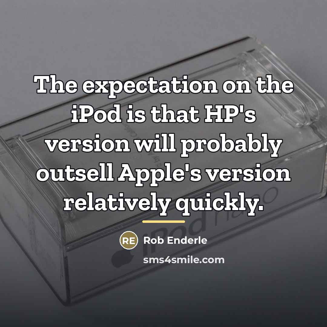 “The expectation on the iPod is that HP's version will…” quote by Rob Enderle