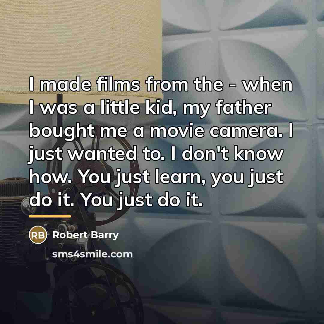 “I made films from the - when I was a…” quote by Robert Barry