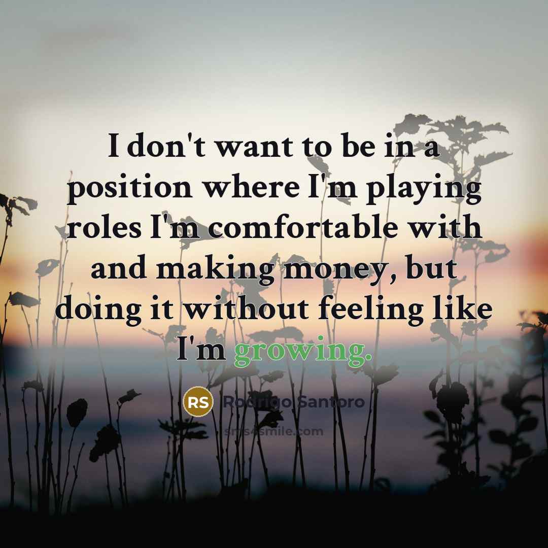 “I don't want to be in a position where I'm…” quote by Rodrigo Santoro