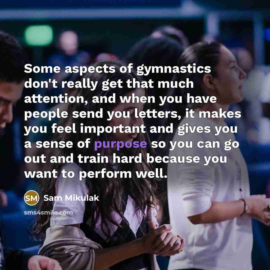 “Some aspects of gymnastics don't really get that much attention,…” quote by Sam Mikulak