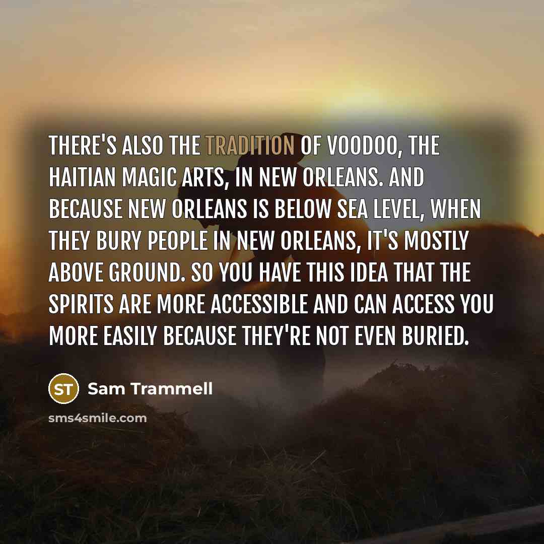 “There's also the tradition of voodoo, the Haitian magic arts,…” quote by Sam Trammell