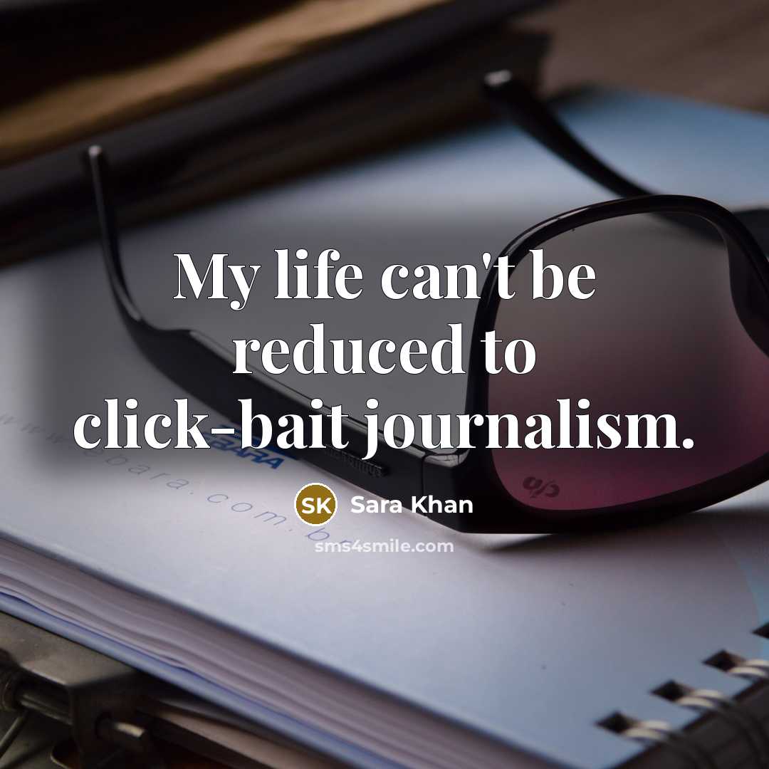 “My life can't be reduced to click-bait journalism.…” quote by Sara Khan