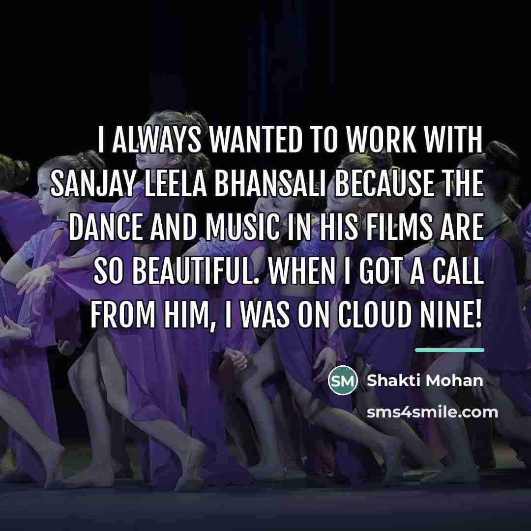“I always wanted to work with Sanjay Leela Bhansali because…” quote by Shakti Mohan