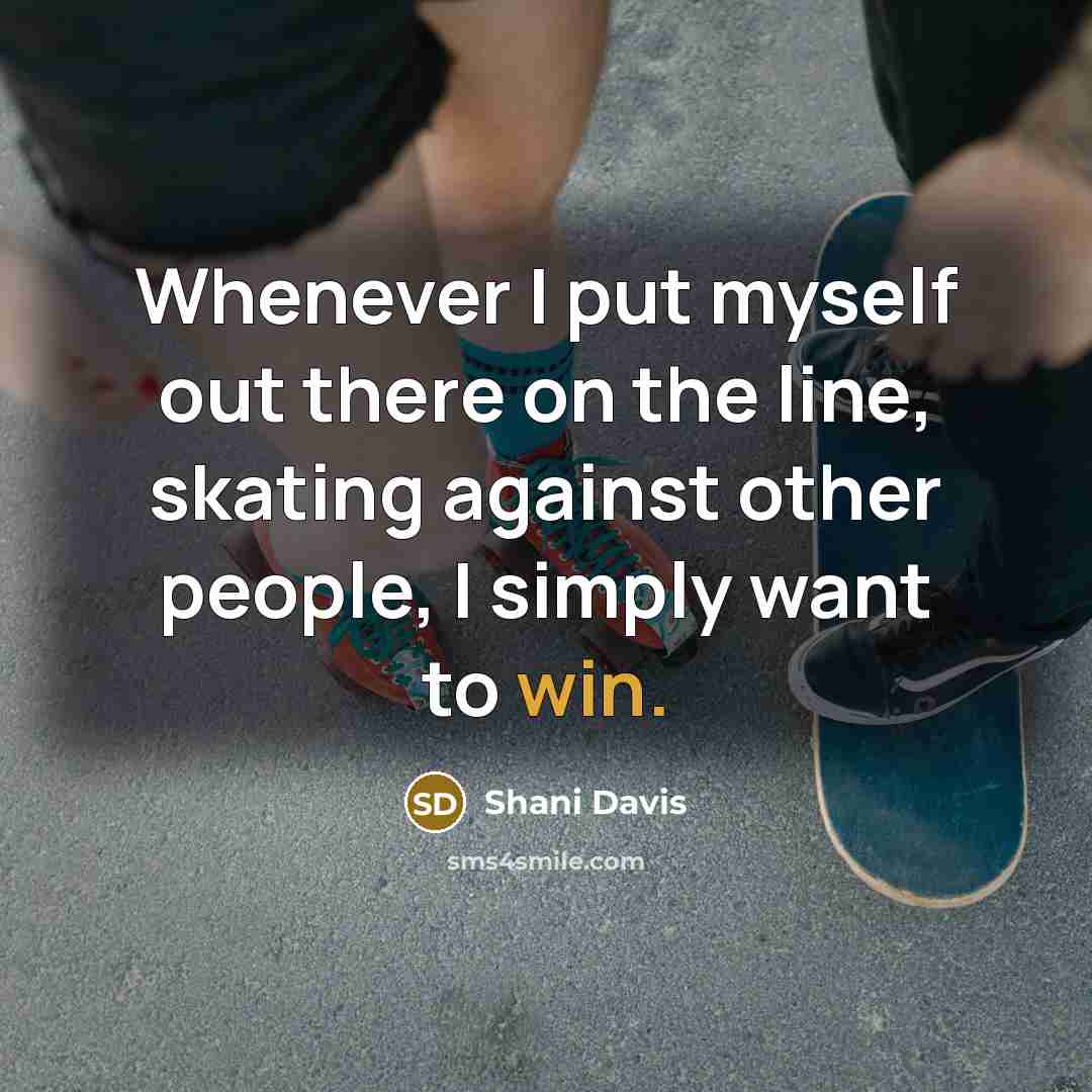 “Whenever I put myself out there on the line, skating…” quote by Shani Davis