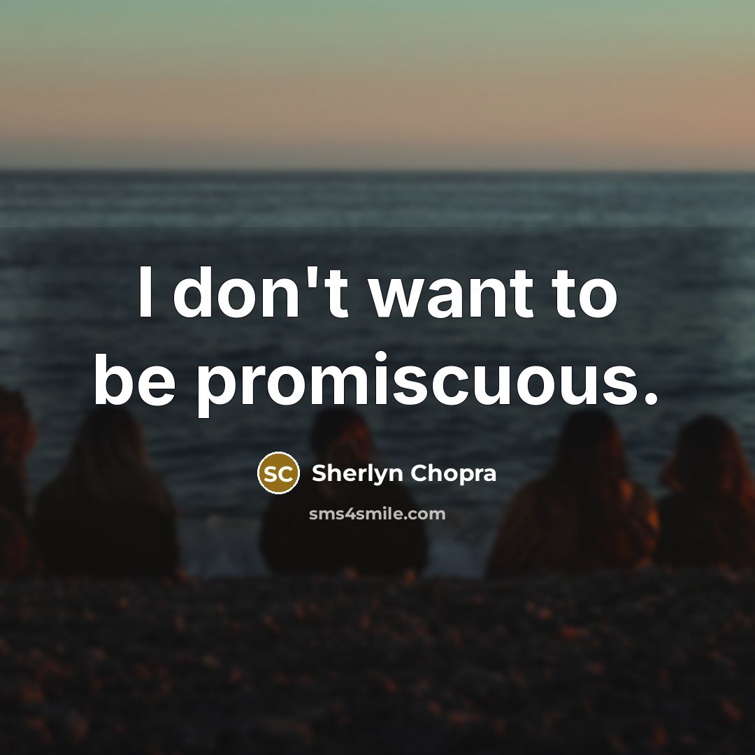“I don't want to be promiscuous.…” quote by Sherlyn Chopra