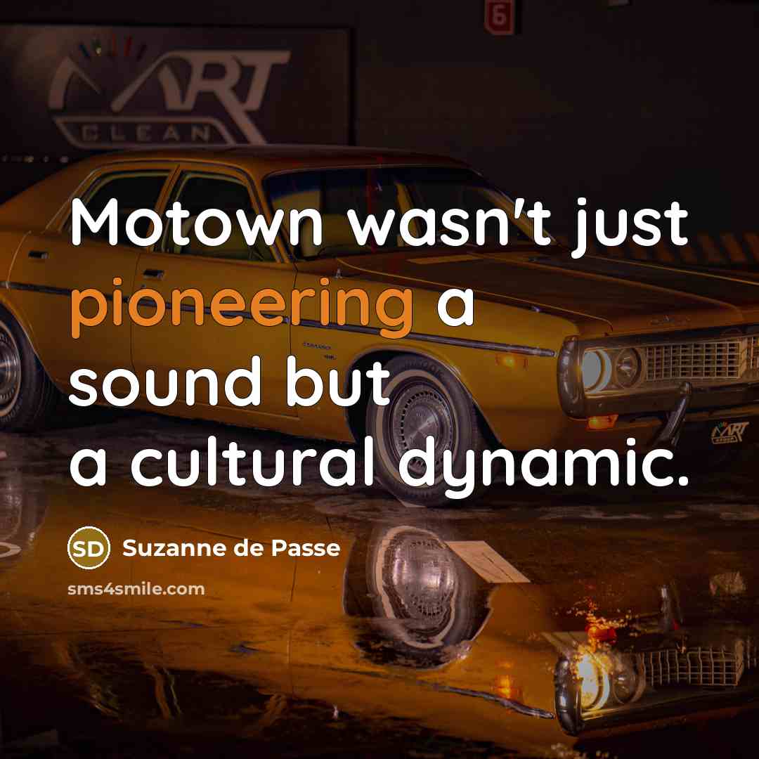 “Motown wasn't just pioneering a sound but a cultural dynamic.…” quote by Suzanne de Passe