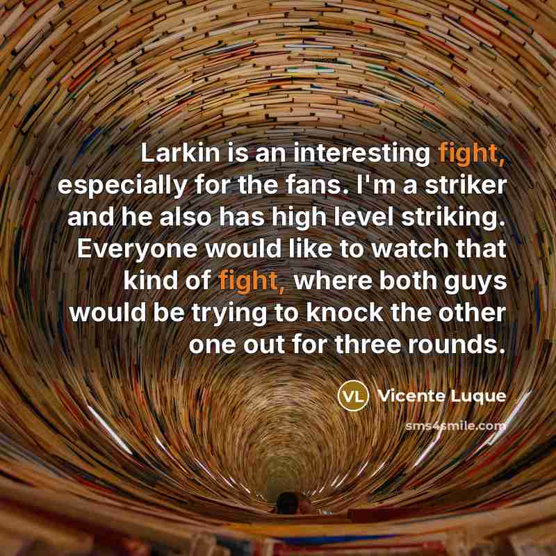 “Larkin is an interesting fight, especially for the fans. I'm…” quote by Vicente Luque