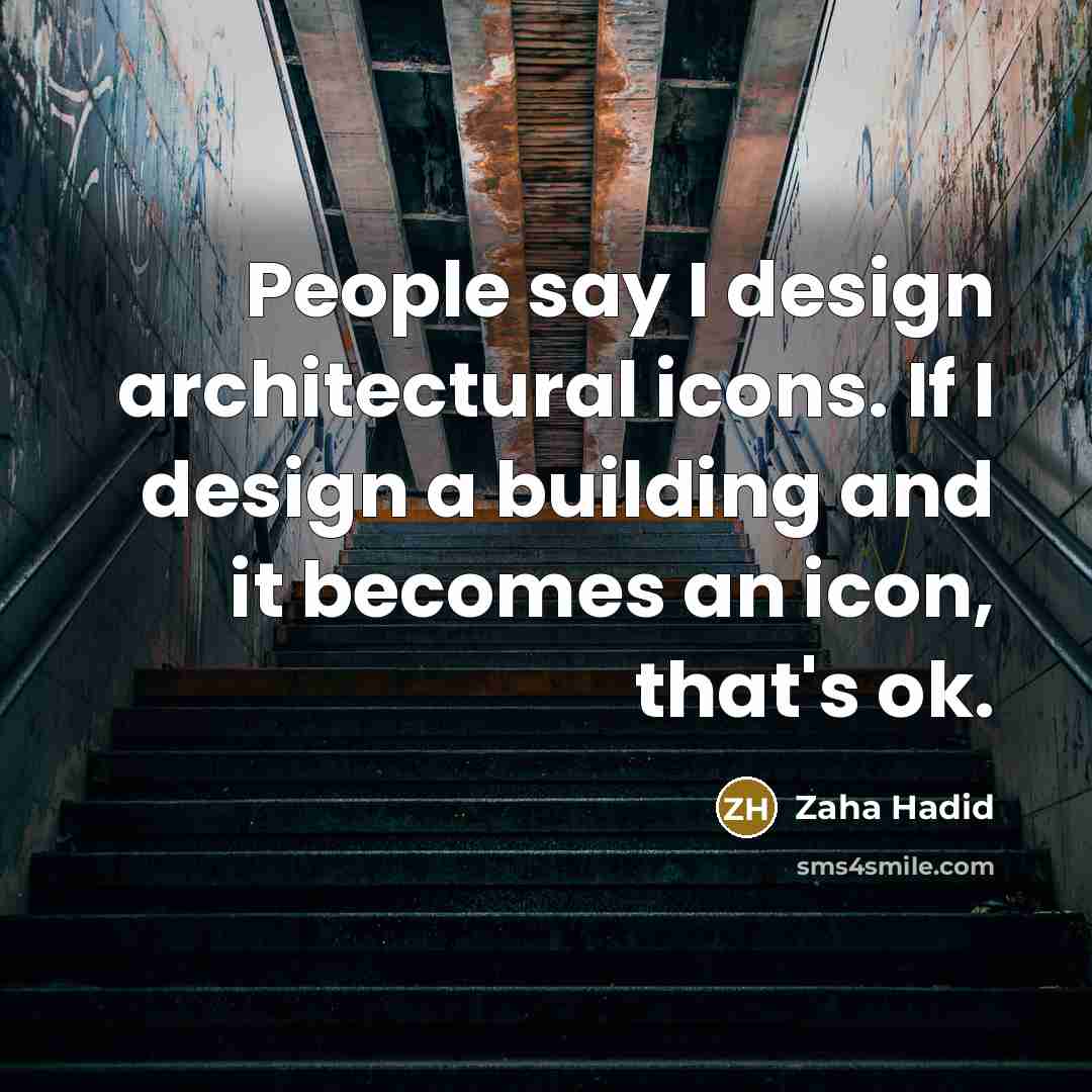 “People say I design architectural icons. If I design a…” quote by Zaha Hadid