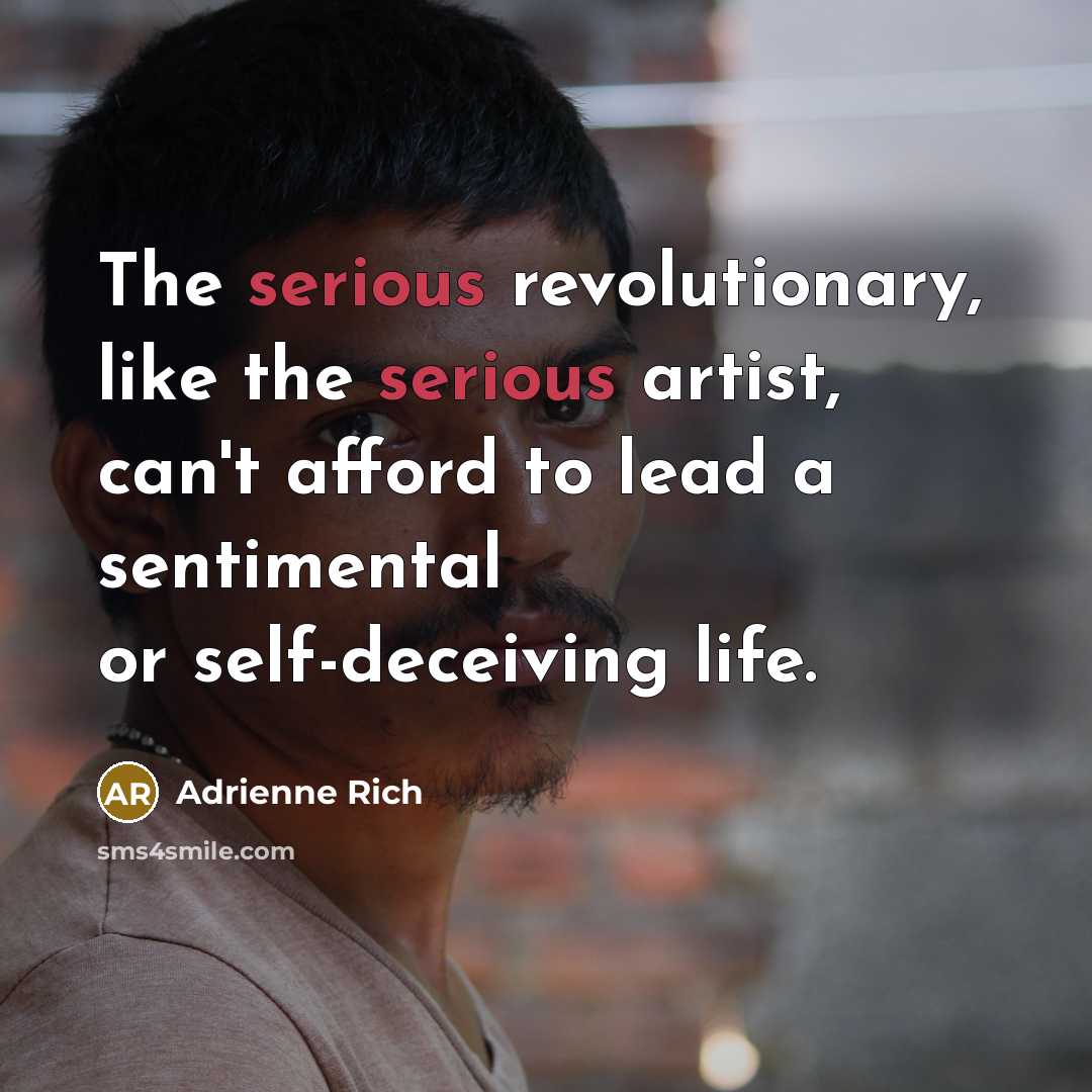 “The serious revolutionary, like the serious artist, can't afford to…” quote by Adrienne Rich