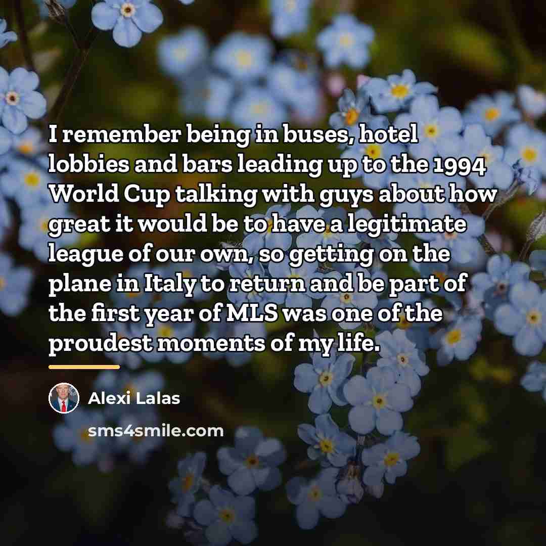 “I remember being in buses, hotel lobbies and bars leading…” quote by Alexi Lalas