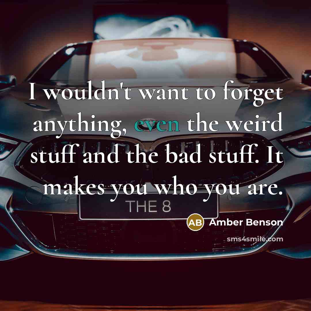 “I wouldn't want to forget anything, even the weird stuff…” quote by Amber Benson