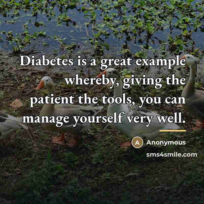 “Diabetes is a great example whereby, giving the patient the…” quote by Anonymous
