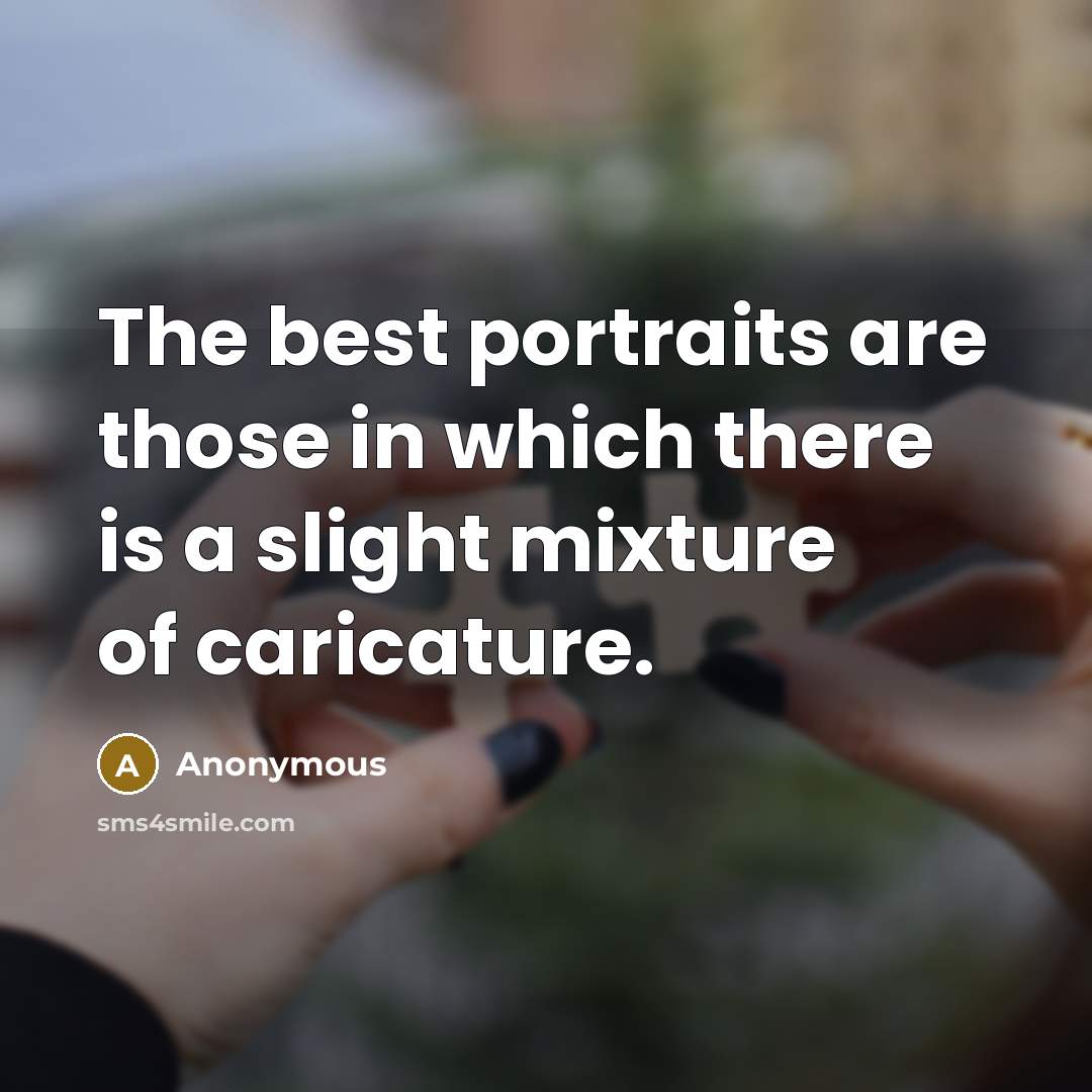 “The best portraits are those in which there is a…” quote by Anonymous