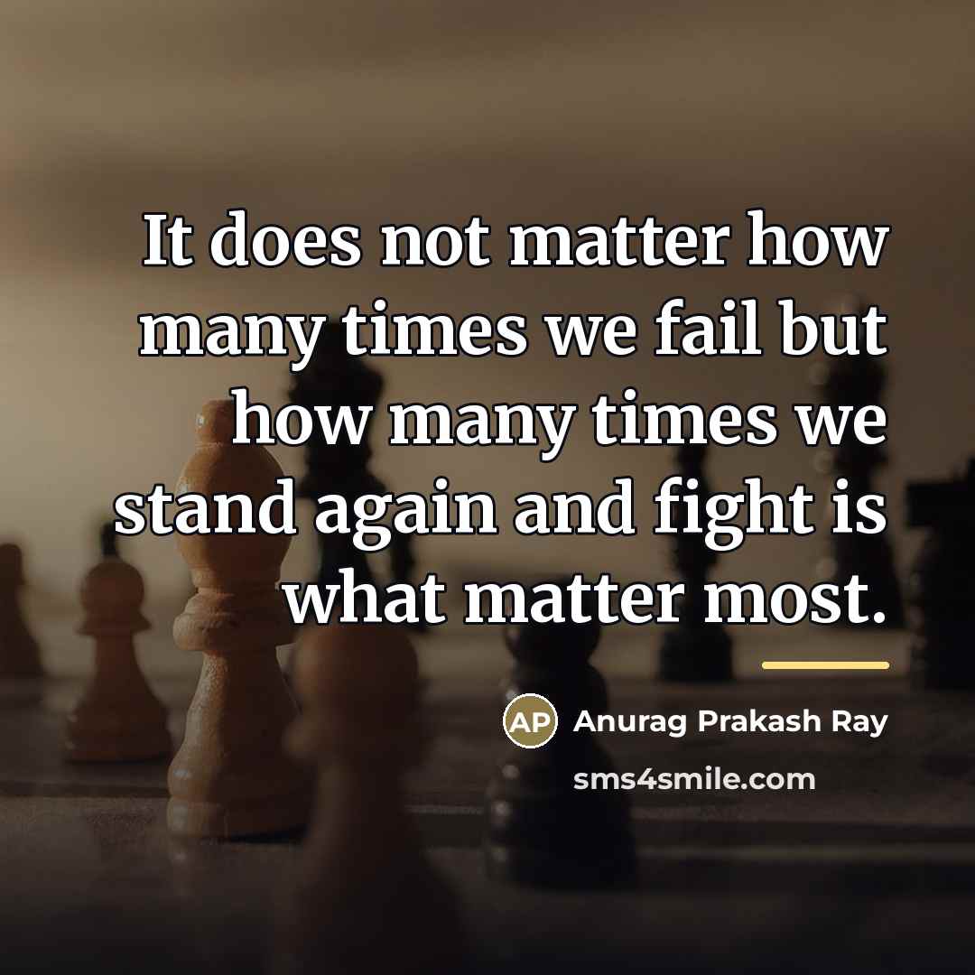 “It does not matter how many times we fail but…” quote by Anurag Prakash Ray