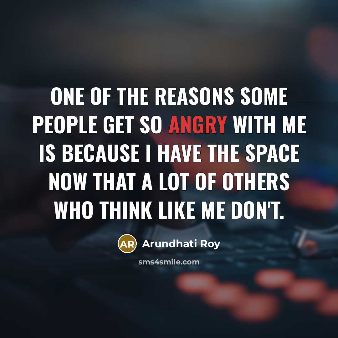 “One of the reasons some people get so angry with…” quote by Arundhati Roy