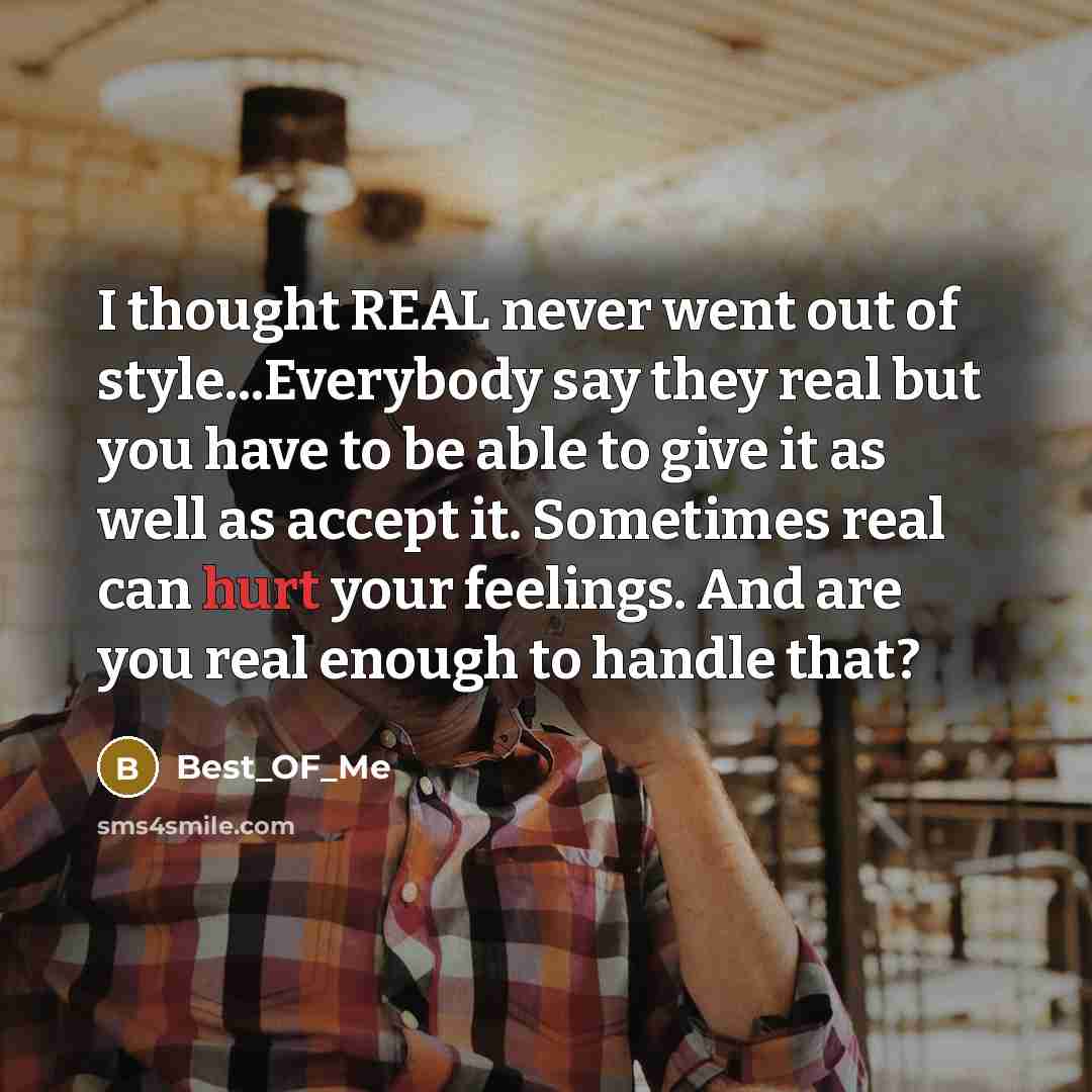 “I thought REAL never went out of style...Everybody say they…” quote by Best_OF_Me