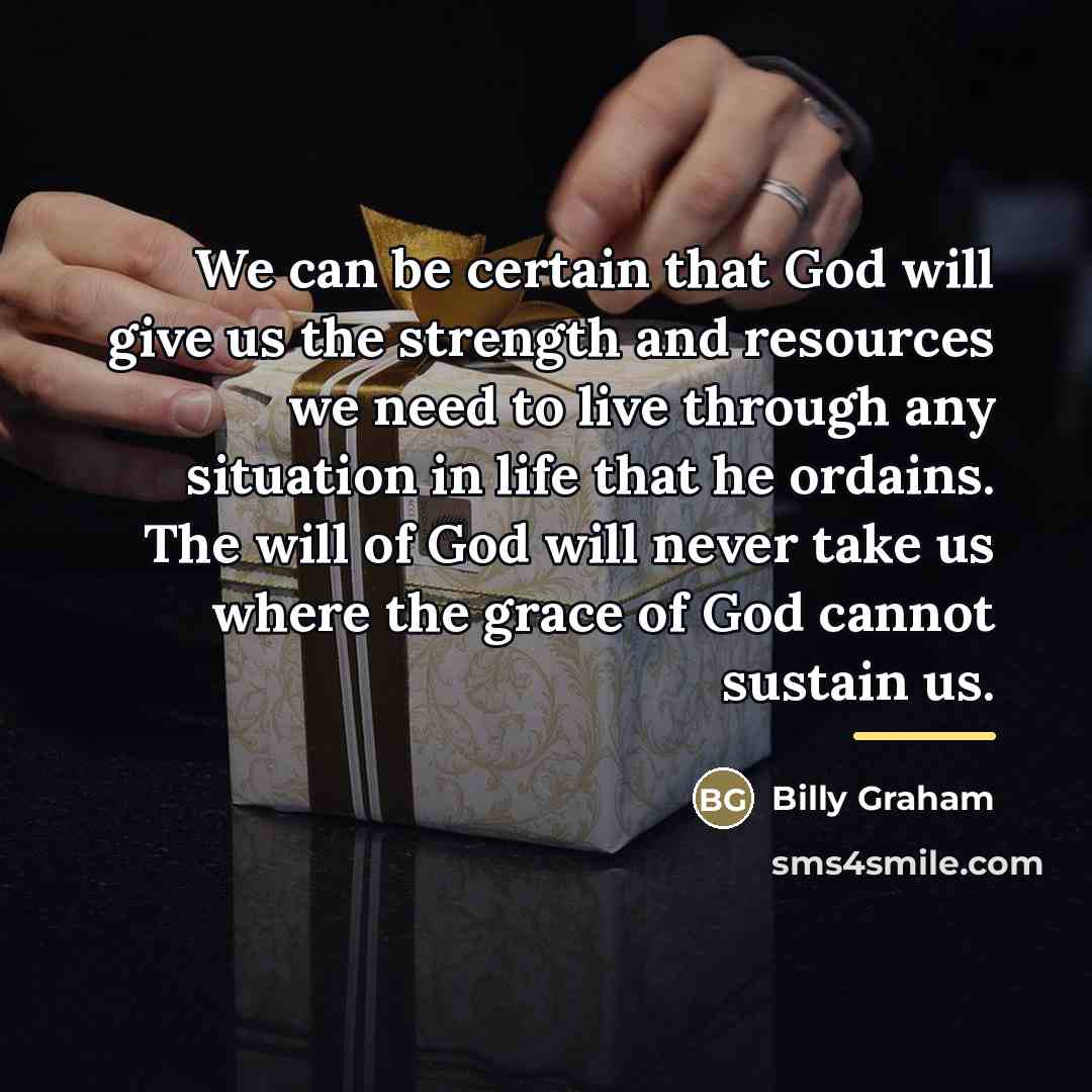“We can be certain that God will give us the…” quote by Billy Graham