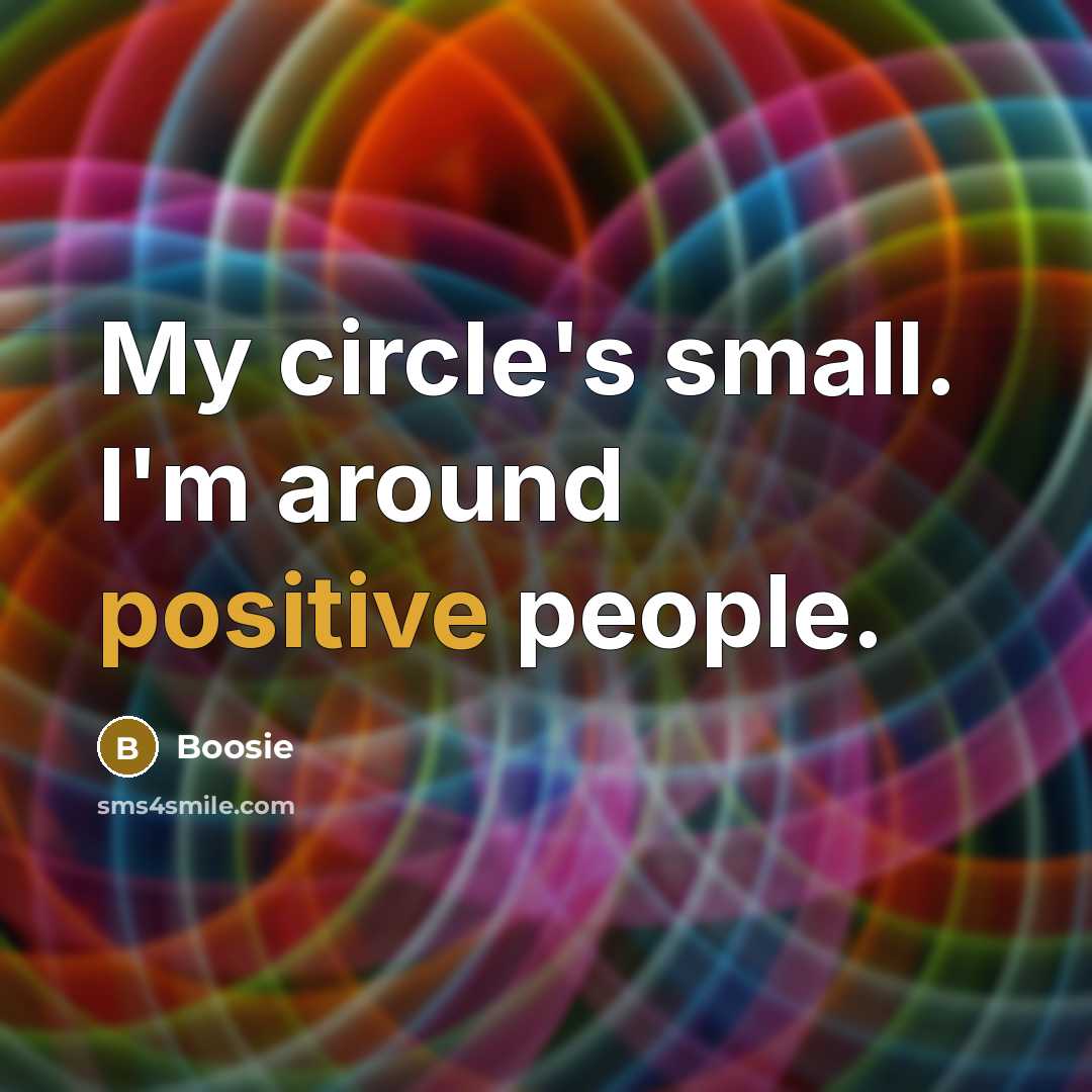 “My circle's small. I'm around positive people.…” quote by Boosie