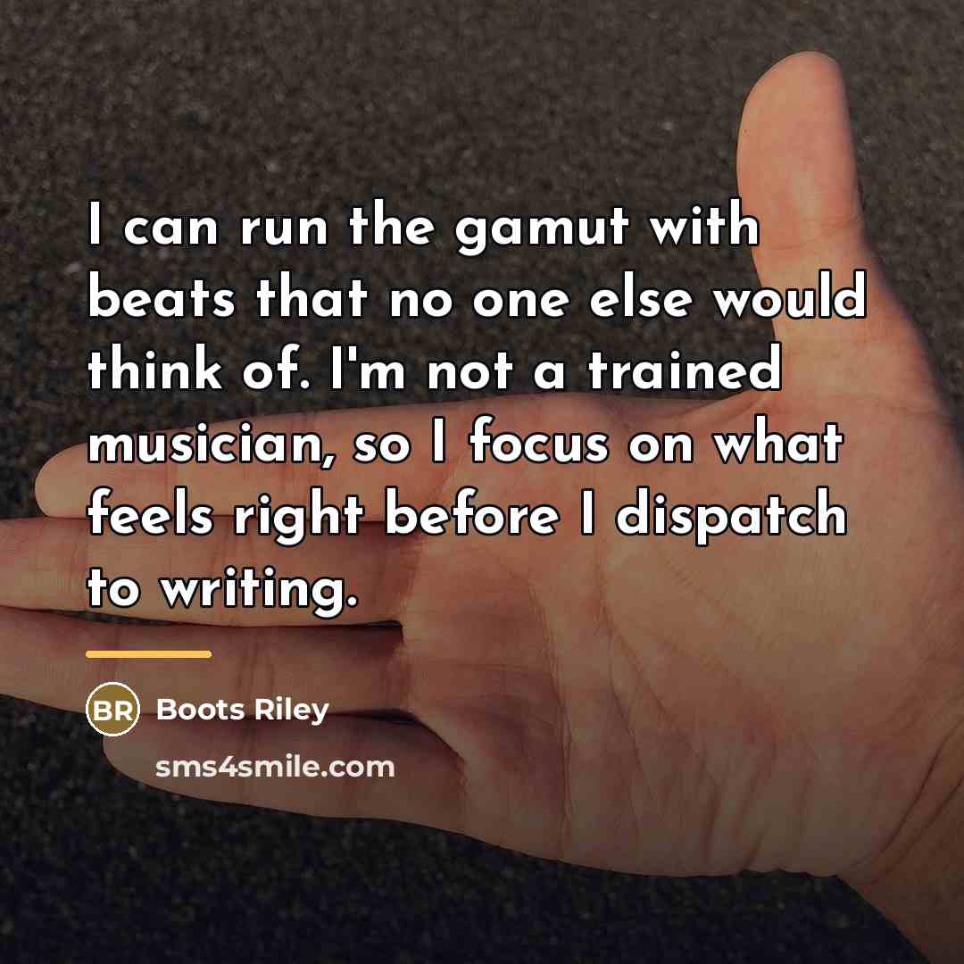 “I can run the gamut with beats that no one…” quote by Boots Riley