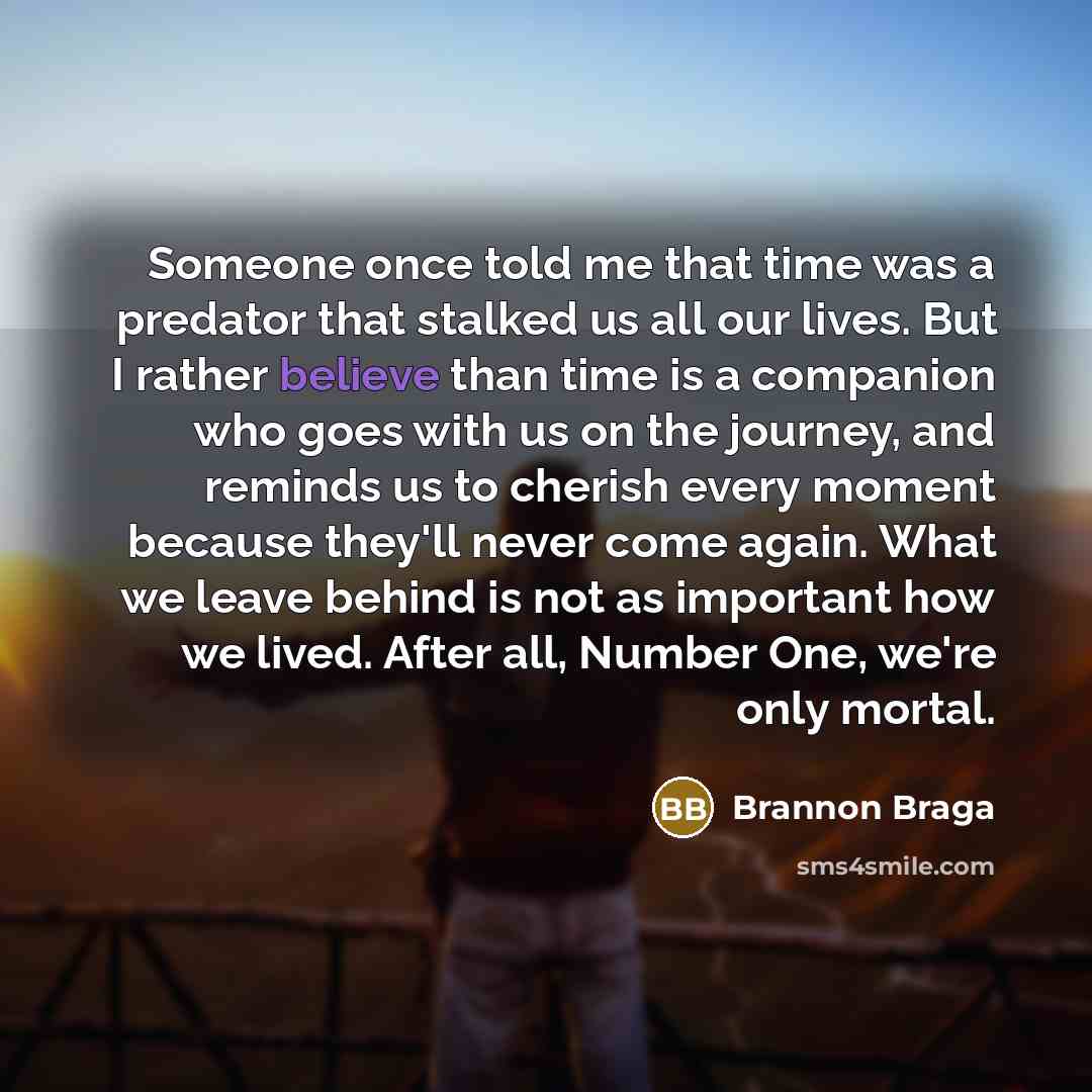 “Someone once told me that time was a predator that…” quote by Brannon Braga
