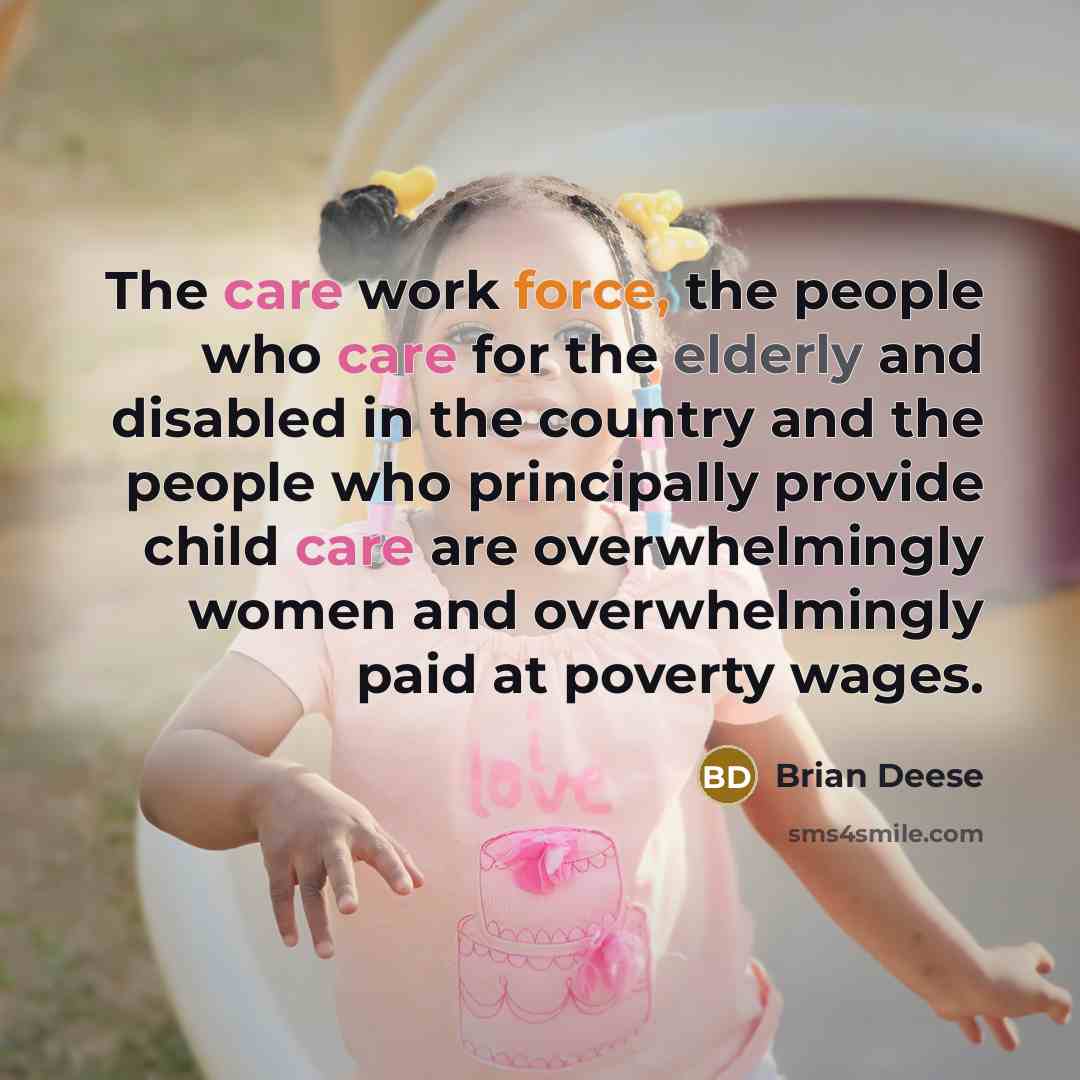 “The care work force, the people who care for the…” quote by Brian Deese